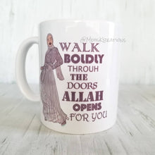Load image into Gallery viewer, Walk Boldly Through the Doors Allah Opens for you Mug
