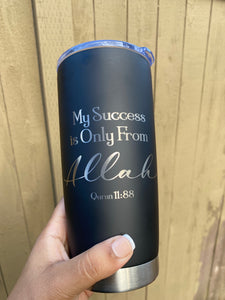 My success is Only from Allah Engraved Islamic Tumbler