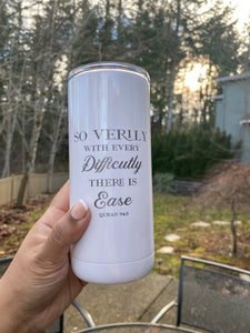Verily, with every difficulty there is ease Engraved Tumbler