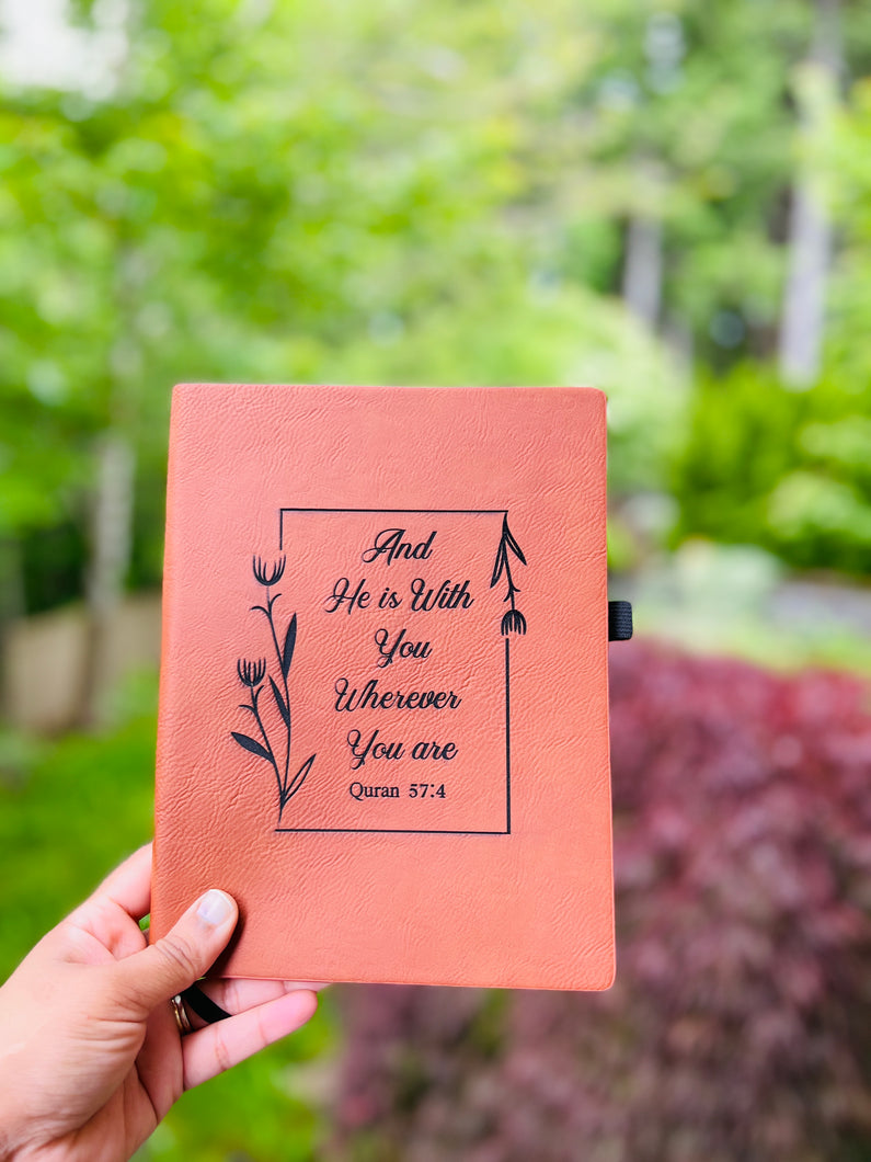 And He is with you wherever you are Quran 57:4 engraved Journal