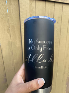 My success is Only from Allah Engraved Islamic Tumbler